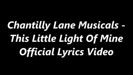 Chantilly Lane Musicals - This Little Light Of Mine {Official Lyrics Video}