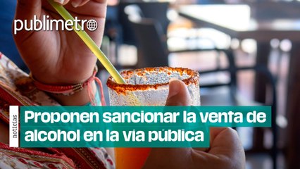 ¡Adiós azulitos, micheladas y licuachelas! Proponen sancionar la venta de alcohol en la vía pública