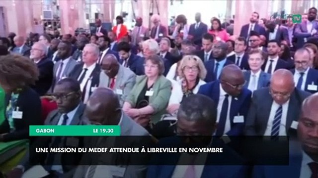 [#Reportage] Gabon : une mission du MEDEF attendue à Libreville en novembre