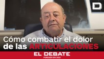 Seis complementos para combatir el dolor de las articulaciones, con el doctor Abascal