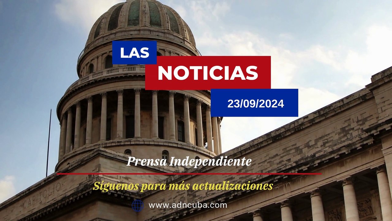 Las noticias más leídas en ADN Cuba hoy Septiembre 23