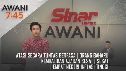 AWANI 7:45 [23/09/2024] – Atasi secara tuntas berfasa | Orang baharu kembalikan ajaran sesat | Sesat | Empat negeri inflasi tinggi