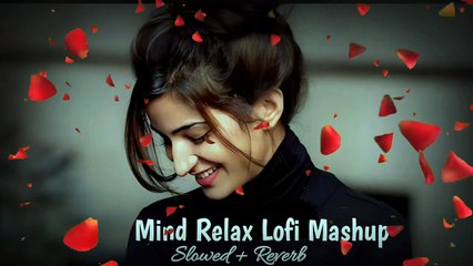 下载视频: Mind Relax Lofi Mashup | Trending Instagram Song | Chill Lofi Vibes Relaxing Lofi Beats for Mind Peace | Mind Relaxation Lofi Beats