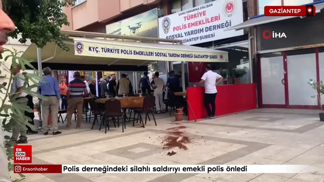 Gaziantep'te polis derneğindeki silahlı saldırıyı emekli polis önledi