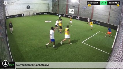 Faute de Kaleb S - LES COPAINS