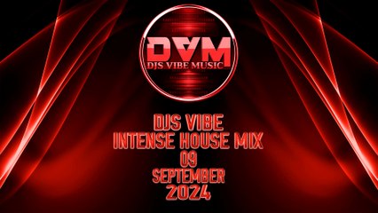 Djs Vibe - Intense House Mix 09 (September 2024)