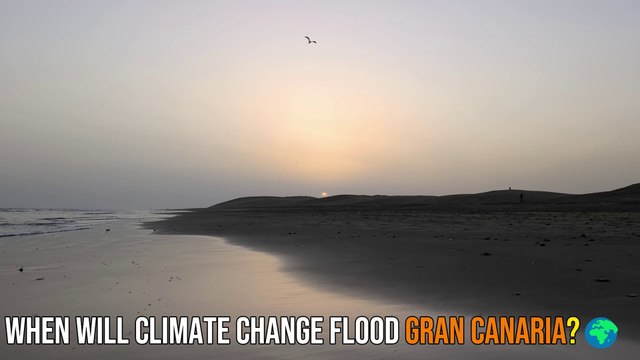 When Will Climate Change Eventually Flood Gran Canaria? (The Canary Islands)