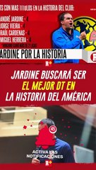 JARDINE bucará ser el MEJOR DT en AMÉRICA