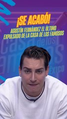 ¡Se acabó! Agustín Fernández el último expulsado de la Casa de los Famosos