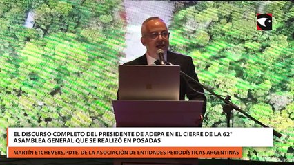 El discurso completo del presidente de ADEPA en el cierre de la 62° Asamblea General que se realizó en Posadas