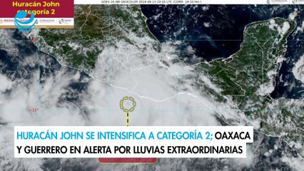 Huracán John se intensifica a categoría 2; Oaxaca y Guerrero en alerta por lluvias extraordinarias