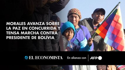 Morales avanza sobre La Paz en concurrida y tensa marcha contra presidente de Bolivia