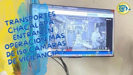 Transportes Chacalapa: entran en operación más de 150 cámaras de vigilancia