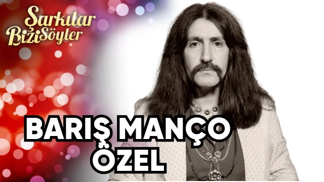 Barış Manço'yu Anlattılar | Şarkılar Bizi Söyler (Bayram Özel)