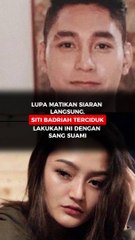 Lupa Matikan Siaran Langsung, Siti Badriah Terciduk Lakukan Ini dengan sang Suami