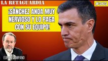 La Retaguardia #565: ¡Sánchez al borde de descansar en paz! ¡Sin aliados y a gritos con su equipo!