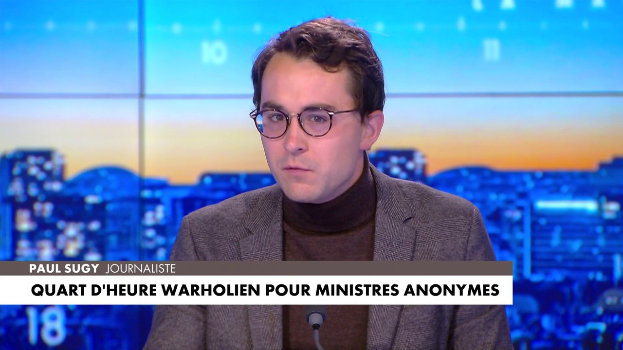 L'édito de Paul Sugy : «Quart d'heure warholien pour ministres anonymes»