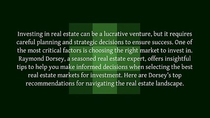 Raymond Dorsey’s Tips for Choosing the Best Real Estate Markets