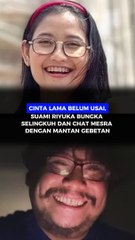 Cinta Lama Belum Usai, Suami Riyuka Bungka Selingkuh dan Chat Mesra dengan Mantan Gebetan