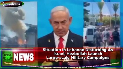 Situation In Lebanon Disturbing As Israel, Hezbollah Launch Large-scale Military Campaigns ~ OsazuwaAkonedo