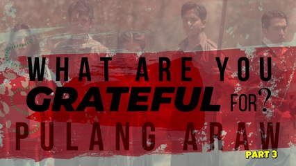 Pulang Araw: What are you grateful for? (Part 3) | Online Exclusive
