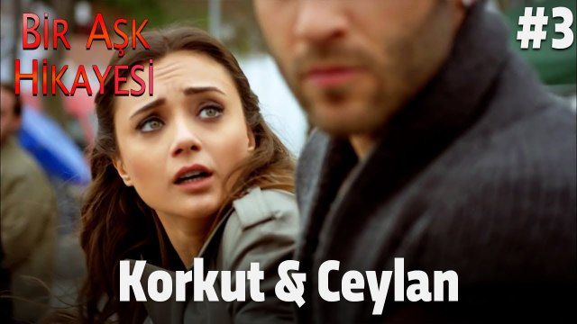 Baştan Sona Korkut & Ceylan #3 - Bir Aşk Hikayesi