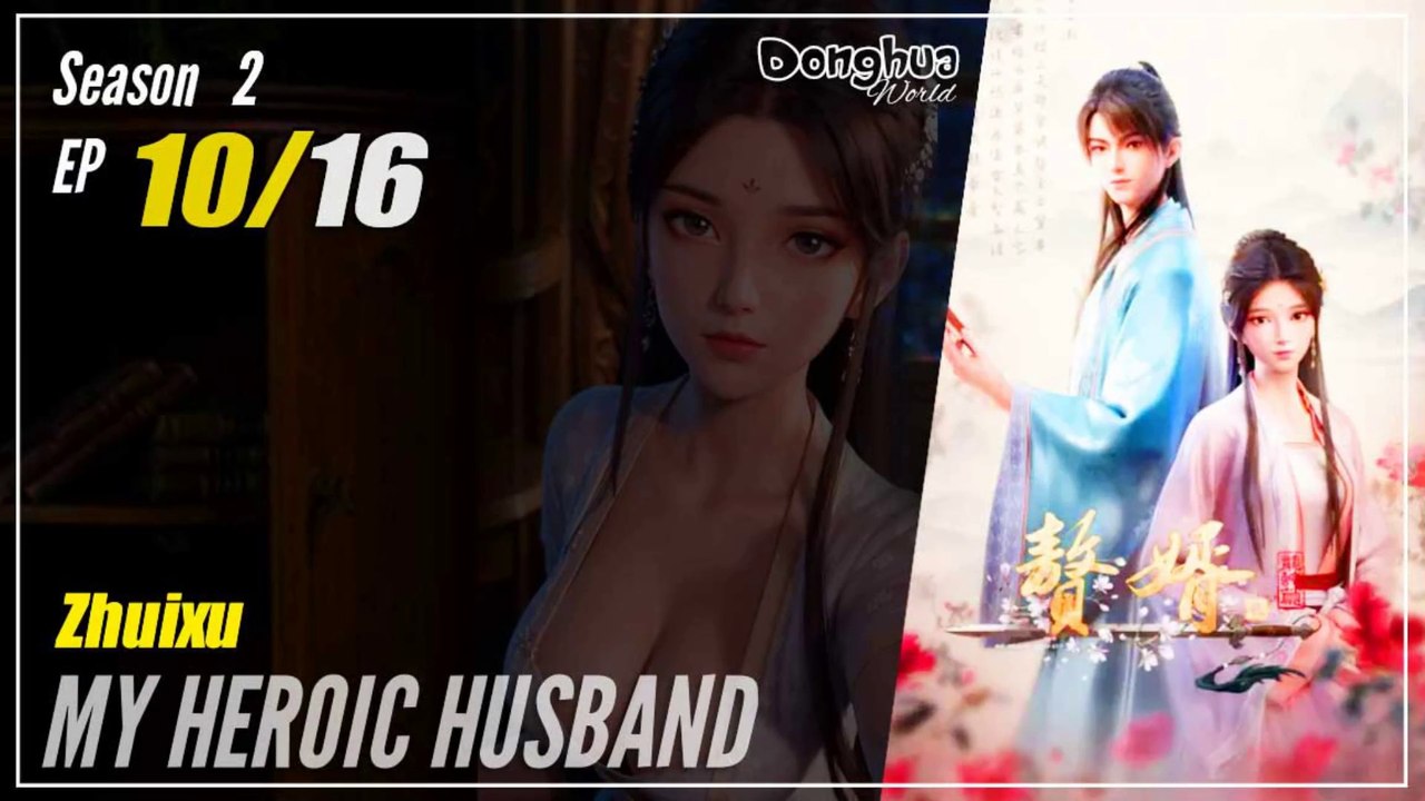 【Zhuixu】  Season 2 EP 10 (22) - My Heroic Husband | MultiSub 1080P