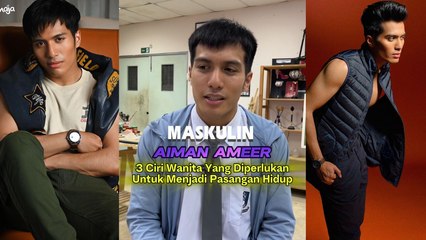 3 Ciri Wanita Yang Diperlukan Untuk Menjadi Pasangan Aiman Ameer