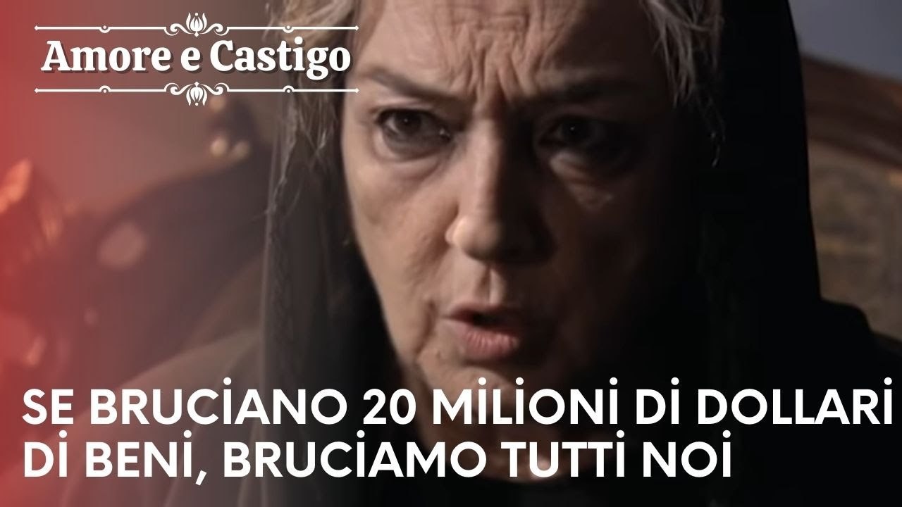 Se bruciano 20 milioni di dollari di beni, bruciamo tutti noi | Amore e Castigo - Episodio 23