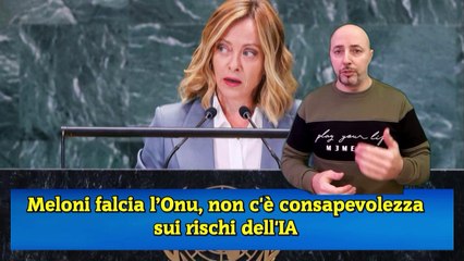 Meloni falcia l’Onu, non c'è consapevolezza sui rischi dell'IA