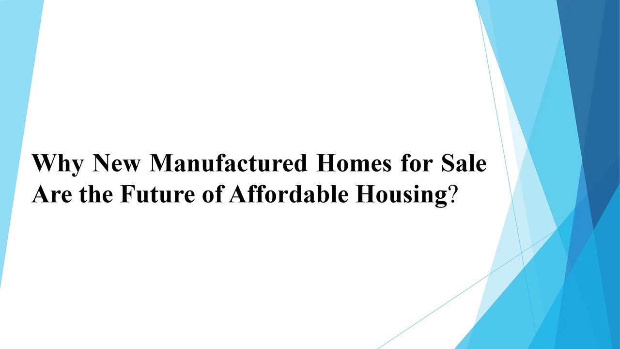 Why New Manufactured Homes for Sale Are the Future of Affordable Housin