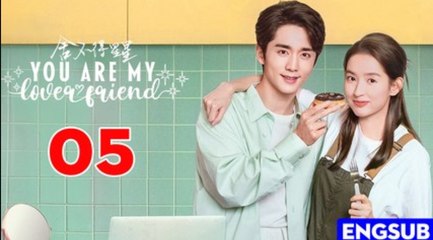 You Are My Lover Friend (2024) Episode 5 ENGSUB Chinese Drama
