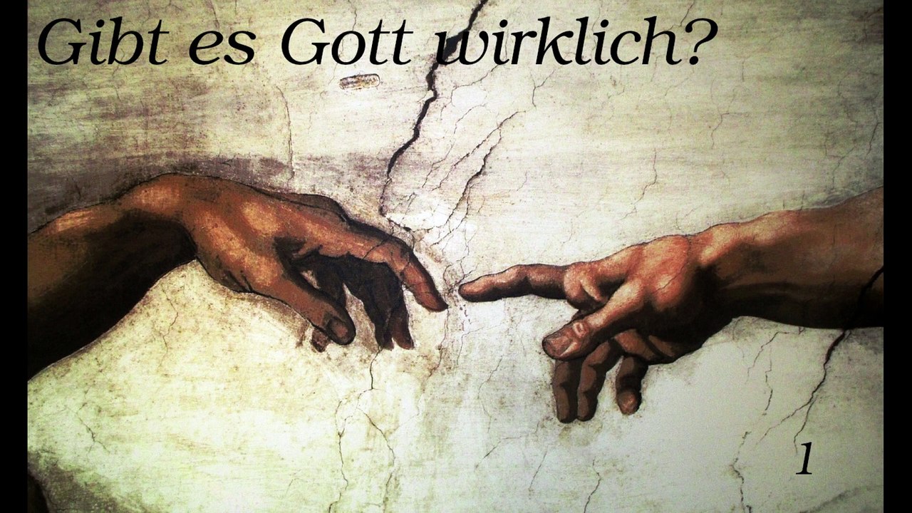 Gibt es Gott wirklich? - Teil 1
