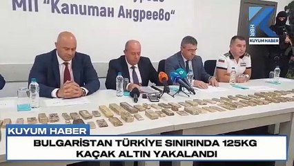 Türkiye-Bulgaristan Sınırında 125 Kilogram Kaçak Altın Ele Geçirildi