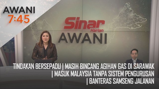 AWANI 7:45 [24/09/2024] - Tindakan bersepadu | Masih bincang agihan gas di Sarawak | Masuk Malaysia tanpa sistem pengurusan | Banteras samseng jalanan