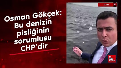 Osman Gökçek: Bu denizin pisliğinin sorumlusu CHP'dir