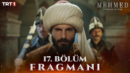 Mehmed: Fetihler Sultanı 17. Bölüm Fragmanı