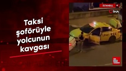 İstanbul'da taksi şoförüyle yolcunun kavgası kamerada