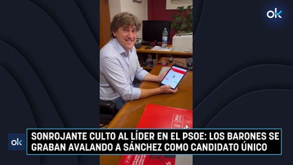 Sonrojante culto al líder en el PSOE: los barones se graban avalando a Sánchez como candidato único