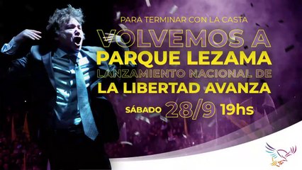 "Volvemos a Parque Lezama": Milei encabezará un acto para lanzar de manera nacional a La Libertad Avanza