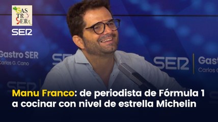 Manu Franco: de hablar de Fórmula 1 en la SER a cocinar con nivel de estrella Michelin