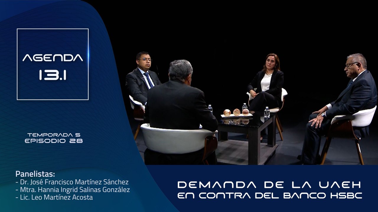 T5 Ep.28 -Agenda 13.1 | Demanda de la UAEH en contra del banco HSBC