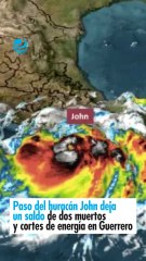 Paso del huracán John deja un saldo de dos muertos y cortes de energía en Guerrero