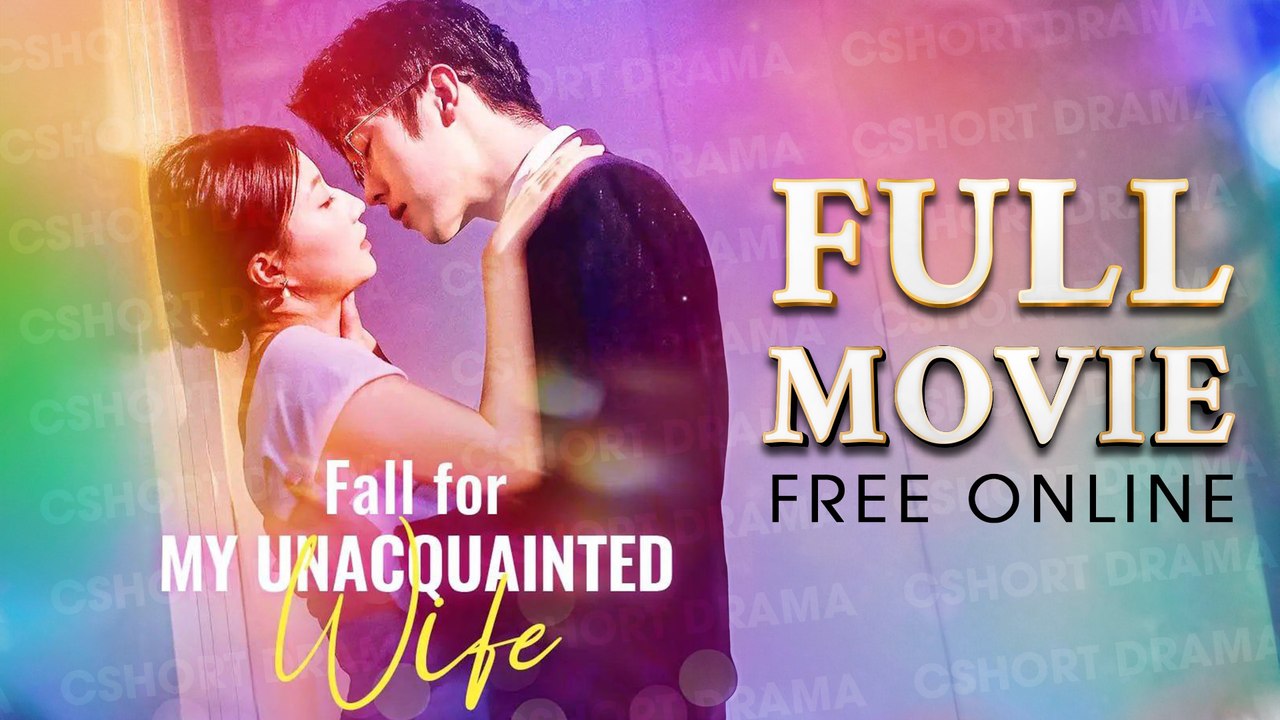Fall For My Unacquainted Wife Full Episodes | Short Chinese Drama ...