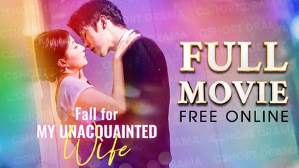 Fall For My Unacquainted Wife Full Episodes | Short Chinese Drama