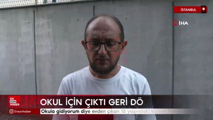 İstanbul'da okula gidiyorum diye evden çıkan 15 yaşındaki kızdan haber alınamıyor
