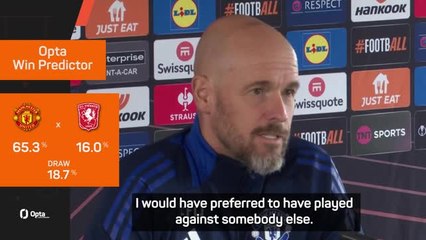 Ten Hag 'would have preferred' not facing Twente