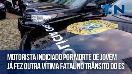 Motorista indiciado por morte de jovem já fez outra vítima fatal no trânsito do ES