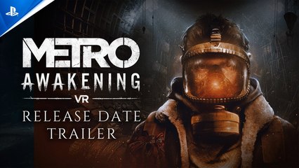 Metro Awakening - Trailer date de sortie PSVR2