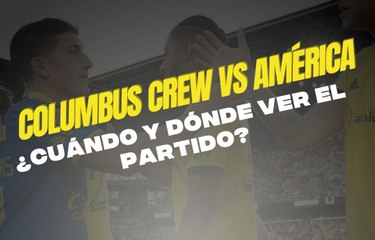 ¿Cuándo y Dónde Ver el Partido Columbus Crew vs América? ⚽